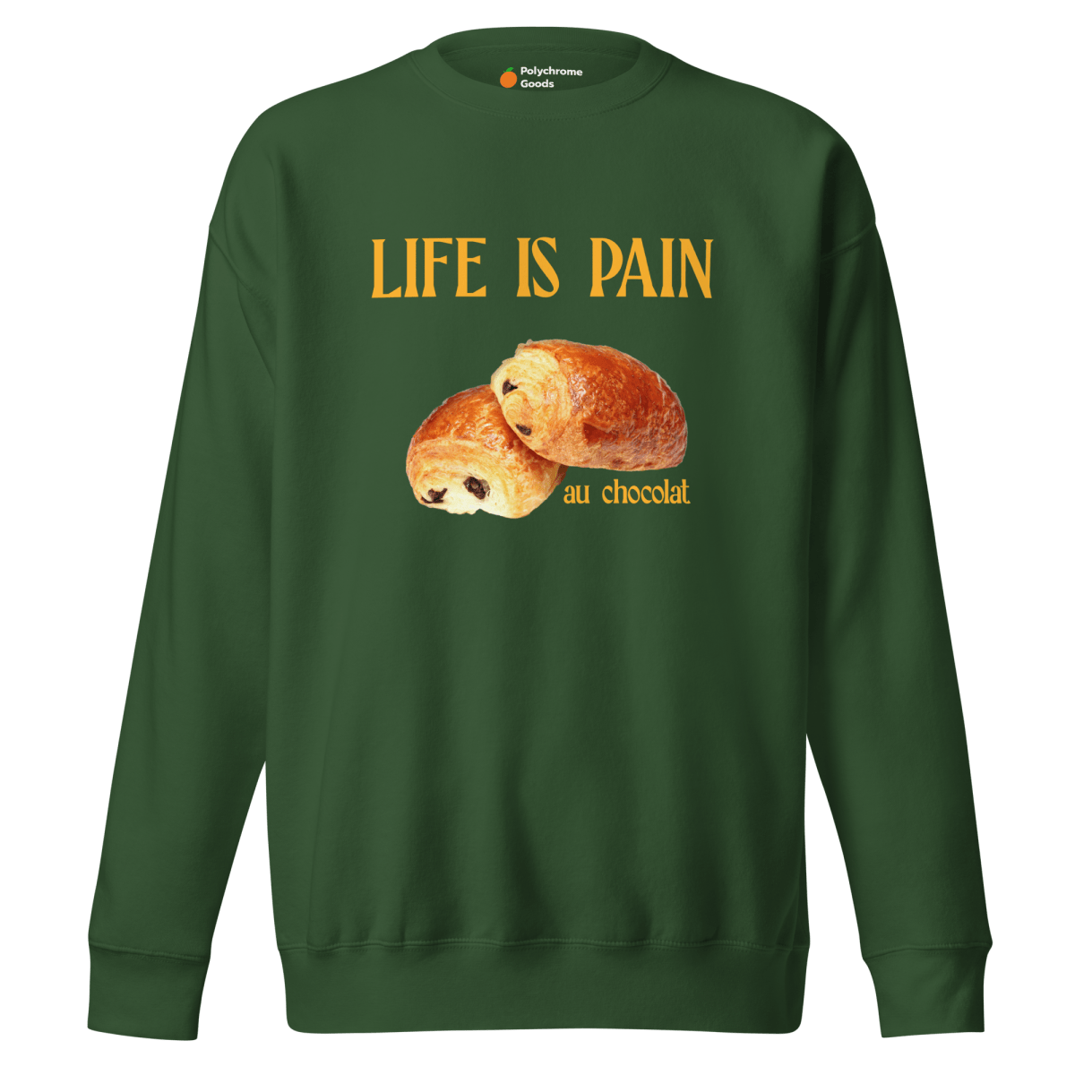 Life is Pain (au chocolat) Sweatshirt 🥐🍫 - Polychrome Goods 🍊