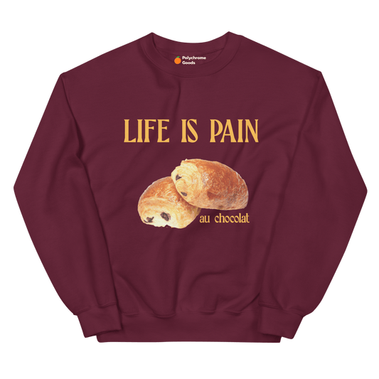 Life is Pain (au chocolat) Sweatshirt 🥐🍫 - Polychrome Goods 🍊