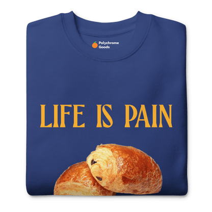 Life is Pain (au chocolat) Sweatshirt 🥐🍫 - Polychrome Goods 🍊