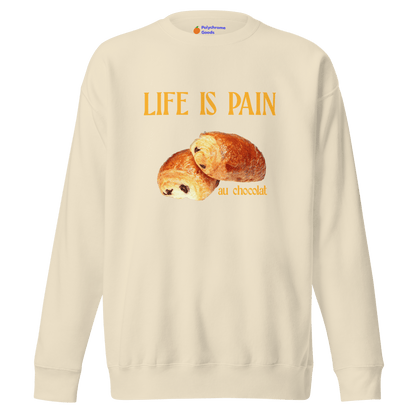 Life is Pain (au chocolat) Sweatshirt 🥐🍫 - Polychrome Goods 🍊