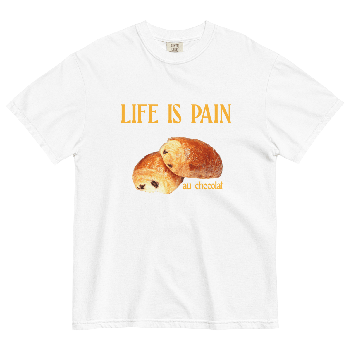 Life is Pain (au chocolat) T-shirt - Polychrome Goods 🍊