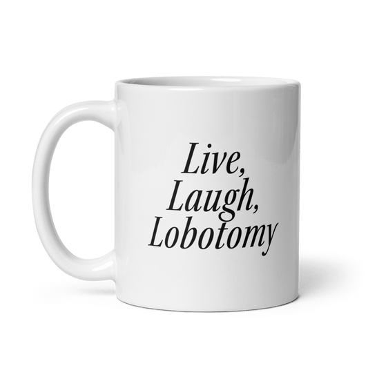 Live, Laugh, Lobotomy Mug - Polychrome Goods