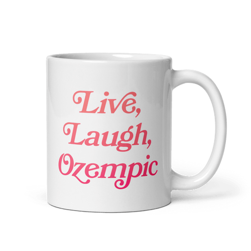 Live, Laugh, Ozempic