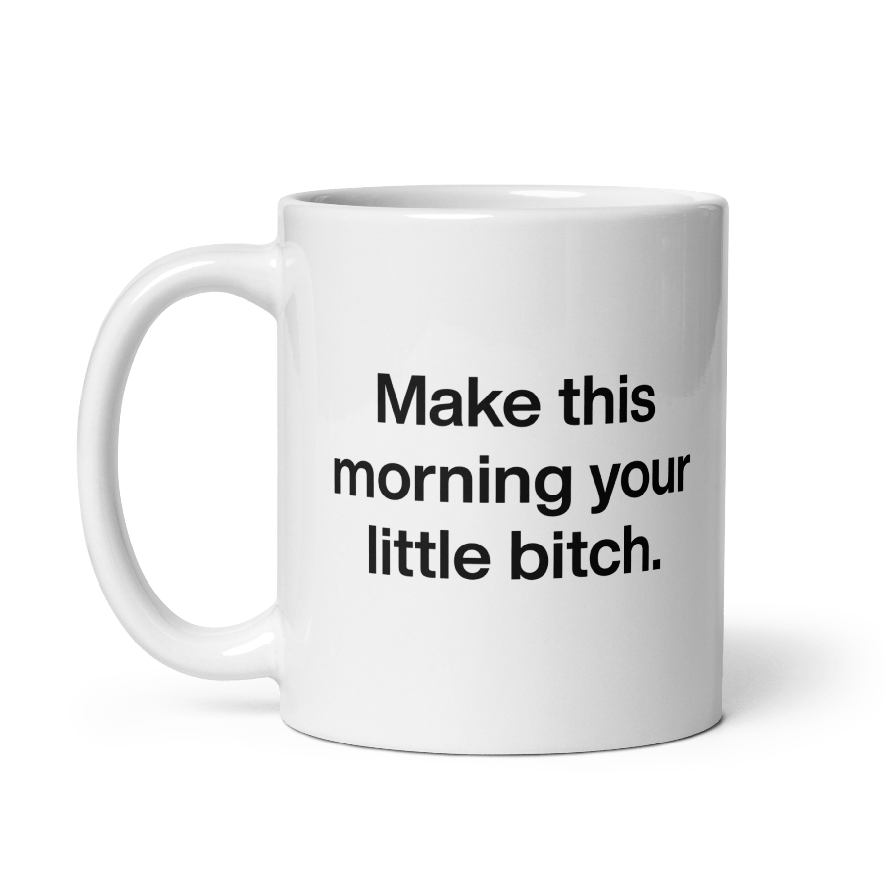 Make This Morning Your Little Bitch Mug - Polychrome Goods 🍊