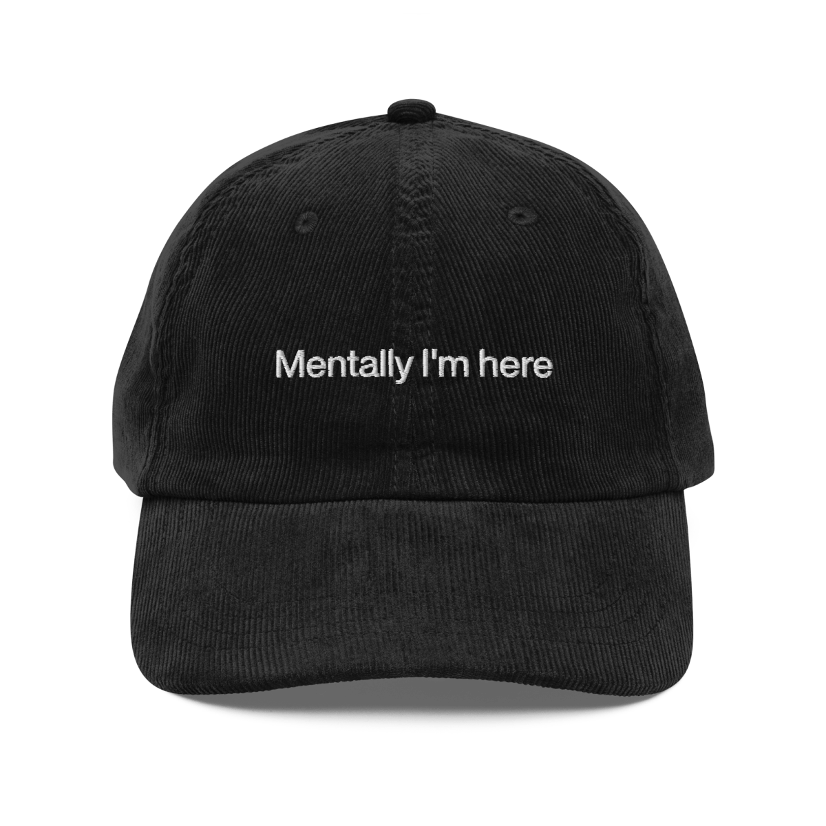 Mentally I'm here Embroidered Corduroy Hat - Polychrome Goods 🍊