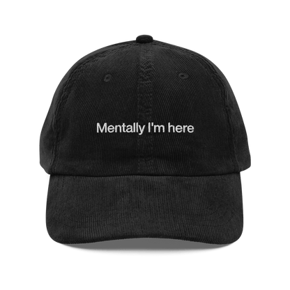 Mentally I'm here Embroidered Corduroy Hat - Polychrome Goods 🍊