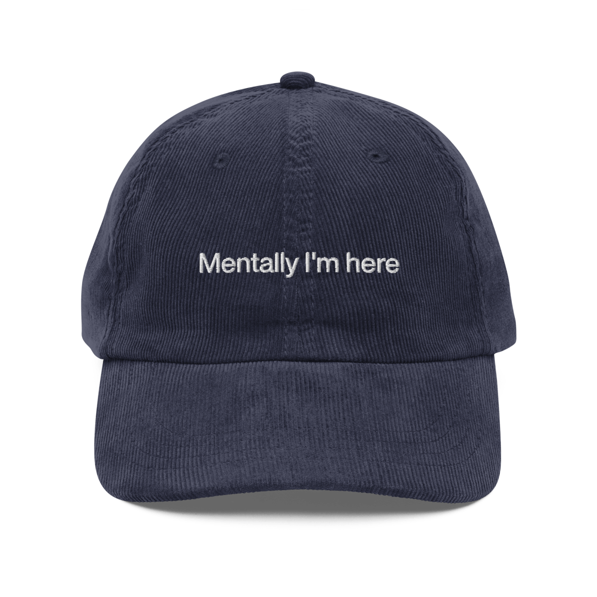 Mentally I'm here Embroidered Corduroy Hat - Polychrome Goods 🍊