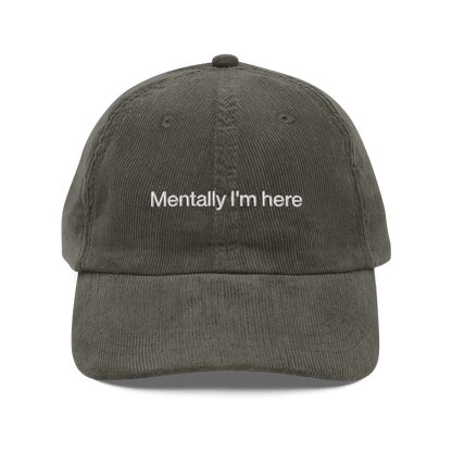 Mentally I'm here Embroidered Corduroy Hat - Polychrome Goods 🍊