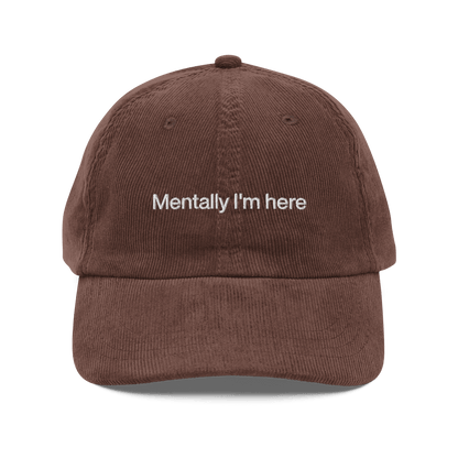 Mentally I'm here Embroidered Corduroy Hat - Polychrome Goods 🍊