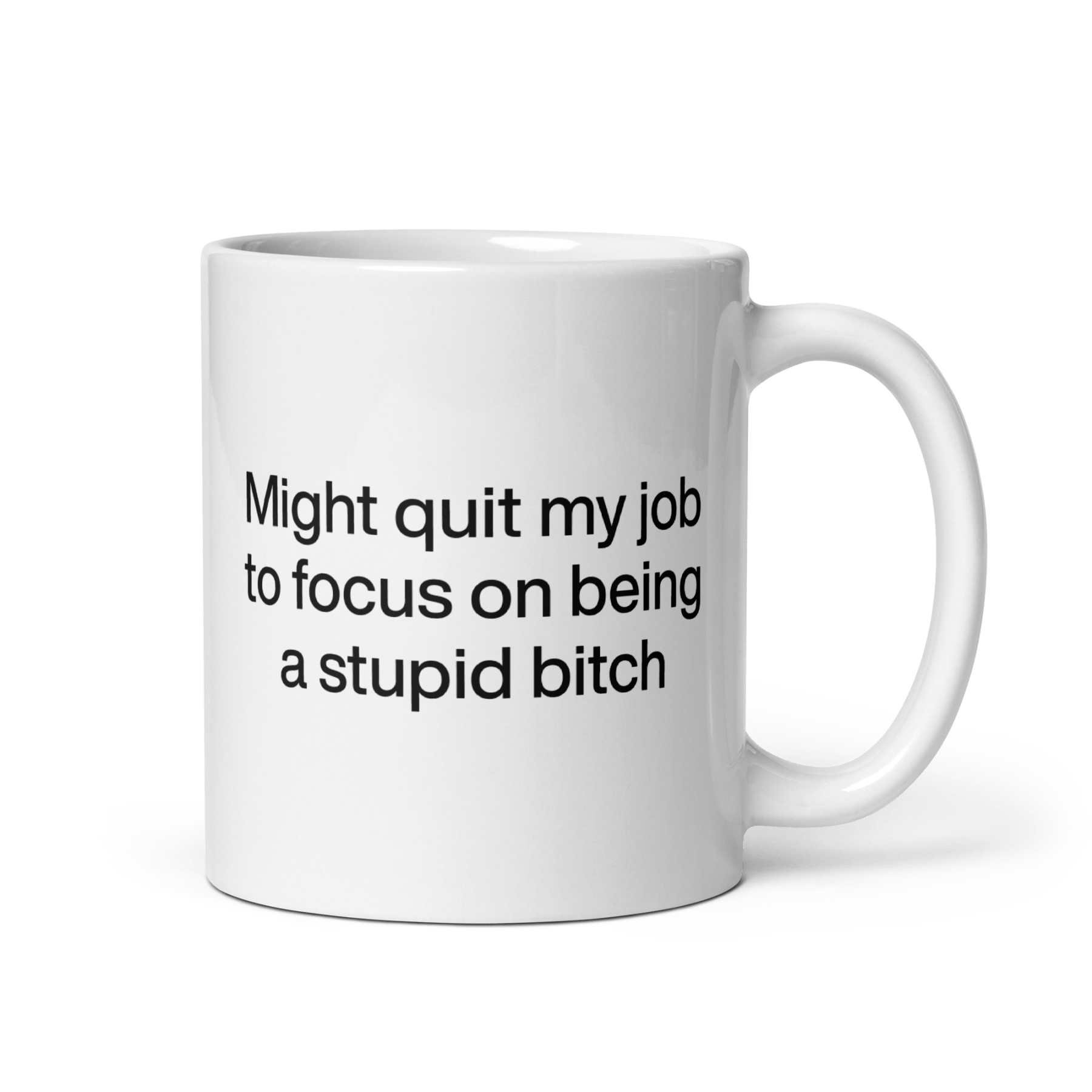 Might Quit My Job To Focus on Being a Stupid Bitch Mug - Polychrome Goods