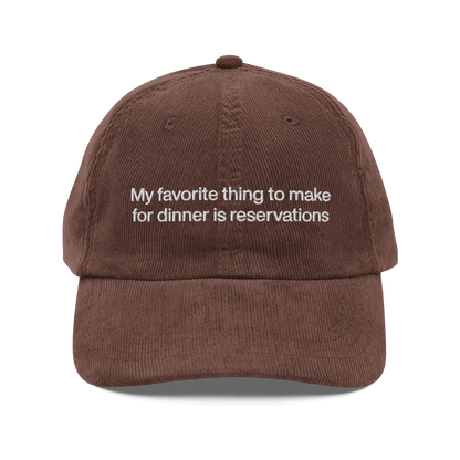 My favorite thing to make for dinner is reservations. Embroidered Corduroy Hat - Polychrome Goods 🍊