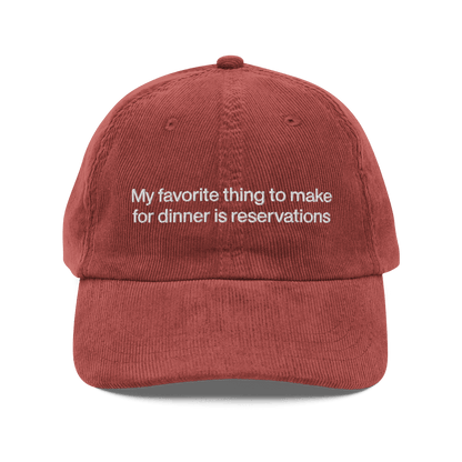 My favorite thing to make for dinner is reservations. Embroidered Corduroy Hat - Polychrome Goods 🍊