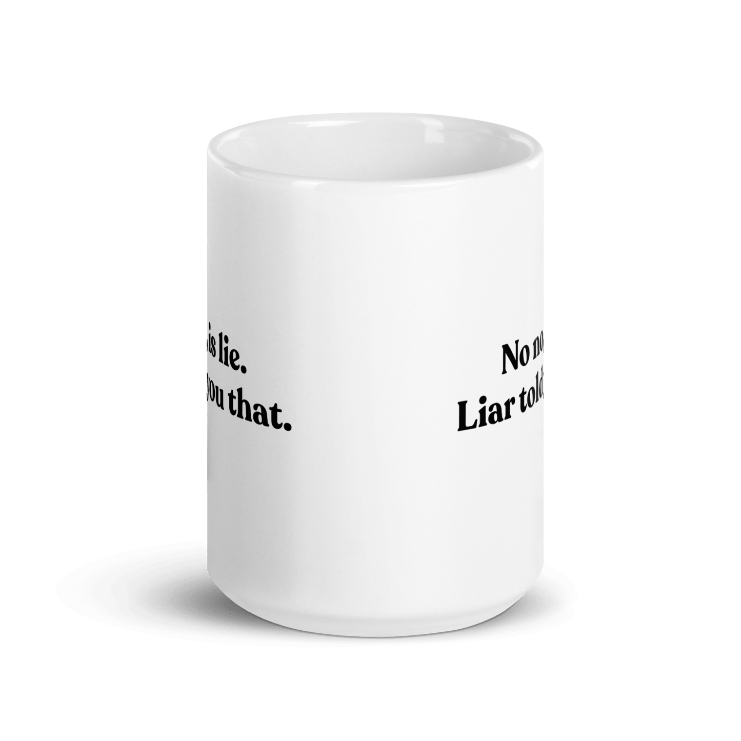 No, Iis Lie. Liar Told You That Mug - Polychrome Goods