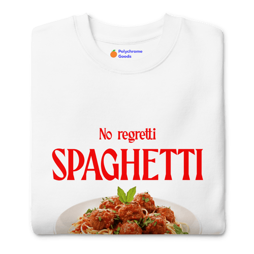 No Regretti Spaghetti 🍝 Sweatshirt