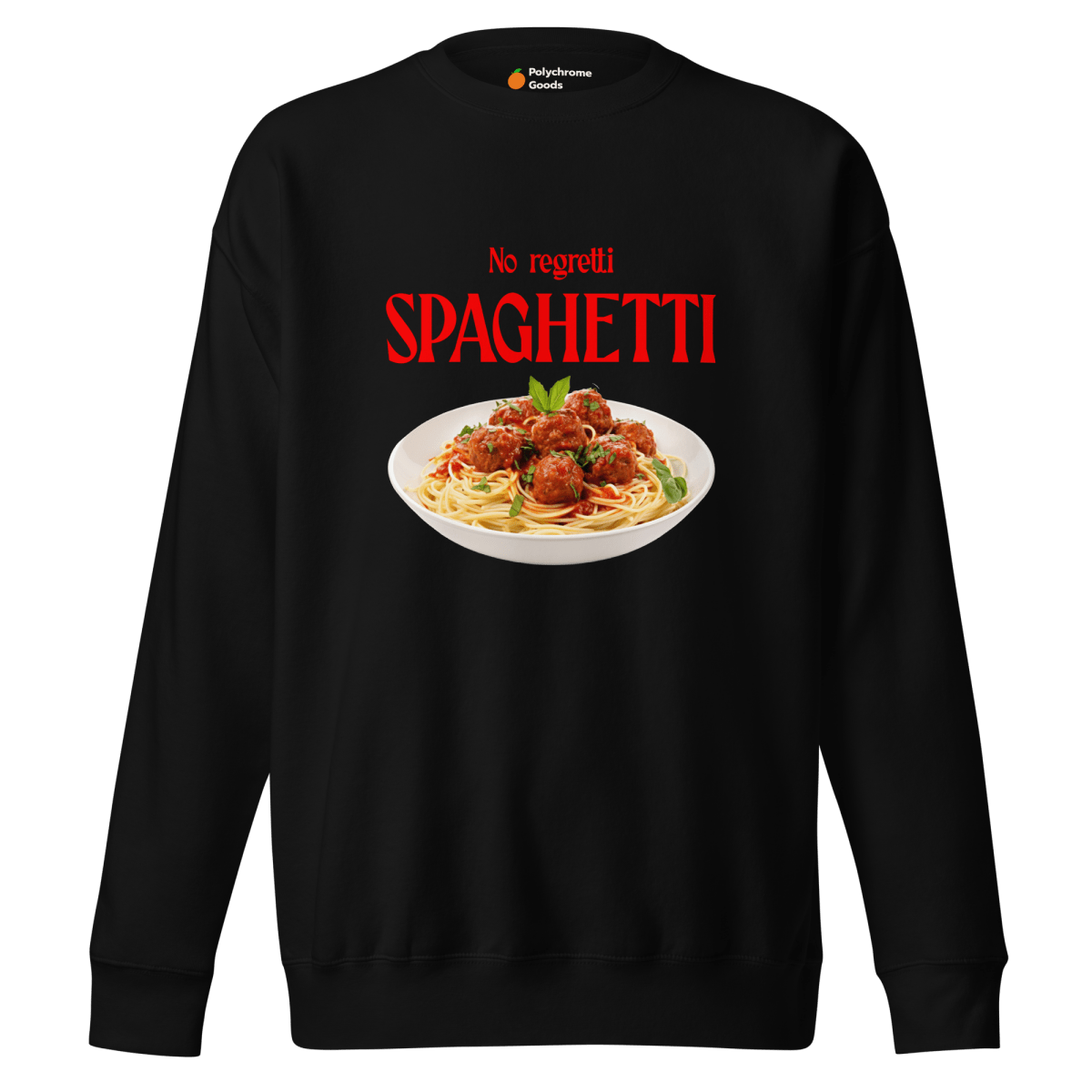 No Regretti Spaghetti 🍝 Sweatshirt - Polychrome Goods 🍊