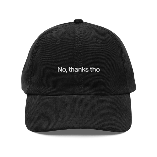 'No, thanks tho' Vintage Corduroy Cap