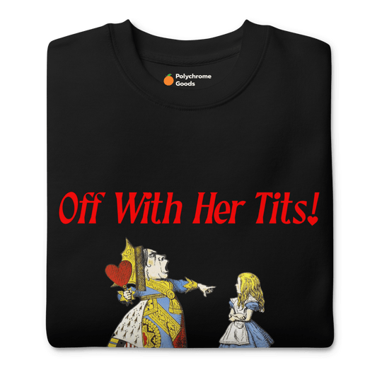 Off with her tits! Sweatshirt - Polychrome Goods 🍊