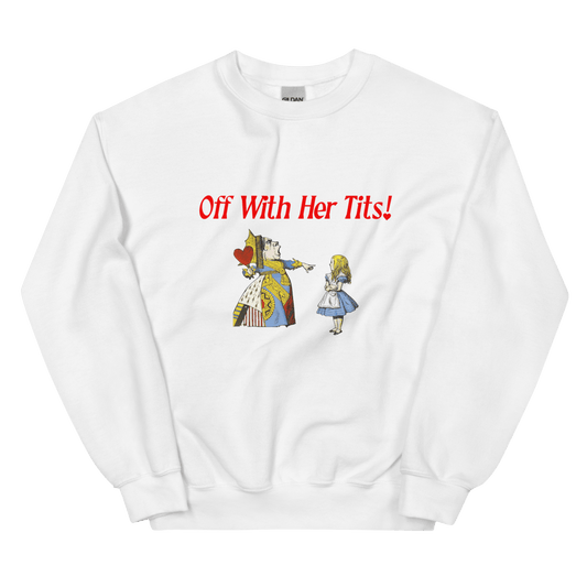 Off with her tits! Sweatshirt - Polychrome Goods 🍊