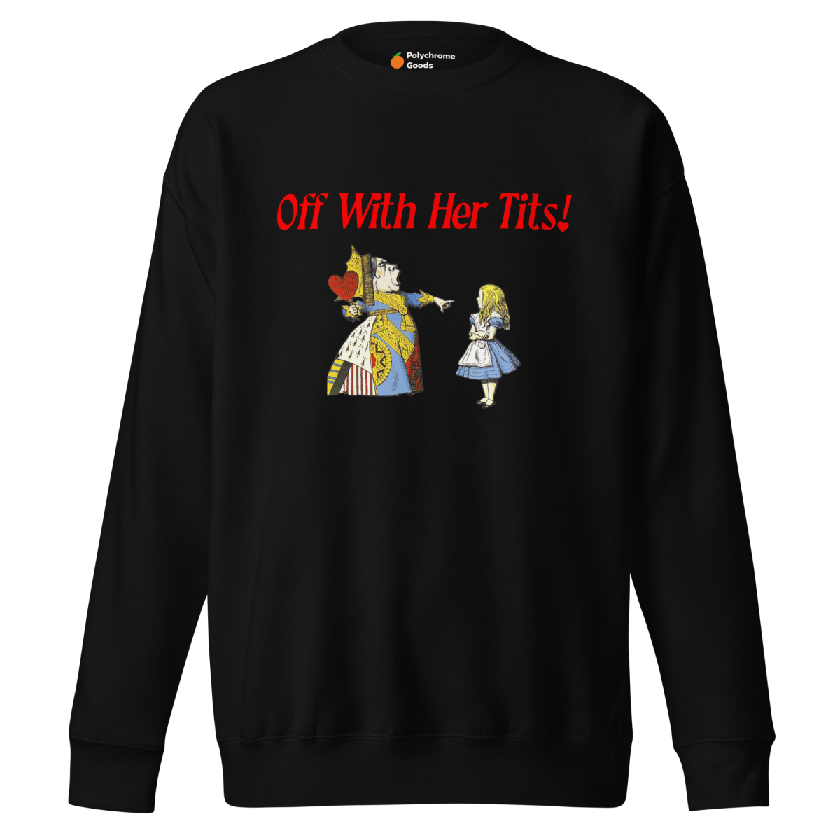 Off with her tits! Sweatshirt - Polychrome Goods 🍊