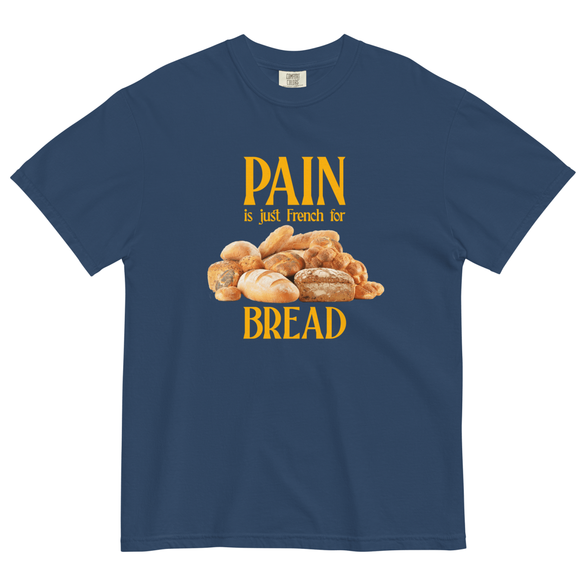 PAIN is just French for BREAD Shirt - Polychrome Goods 🍊