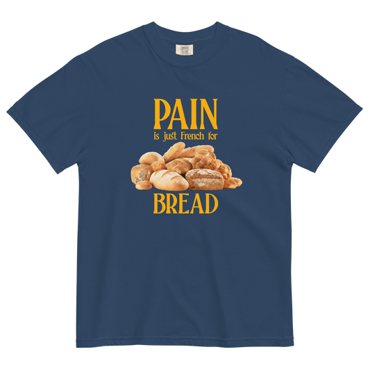 PAIN is just French for BREAD Shirt - Polychrome Goods 🍊