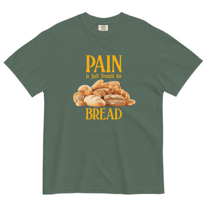 PAIN is just French for BREAD Shirt - Polychrome Goods 🍊