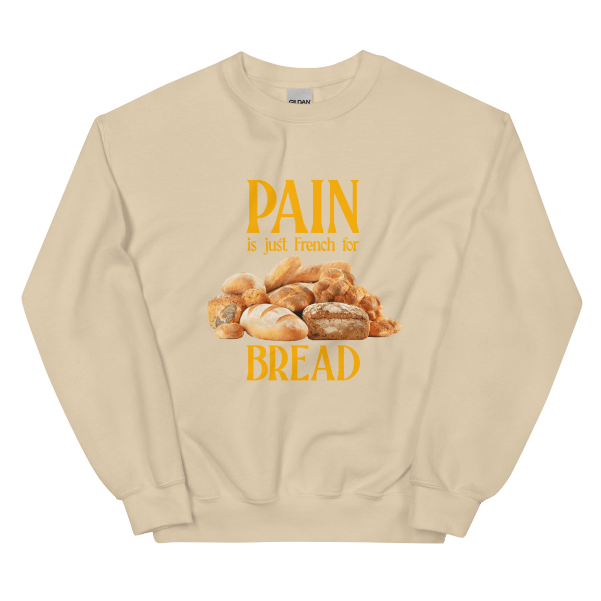 PAIN is just French for BREAD Sweatshirt - Polychrome Goods 🍊