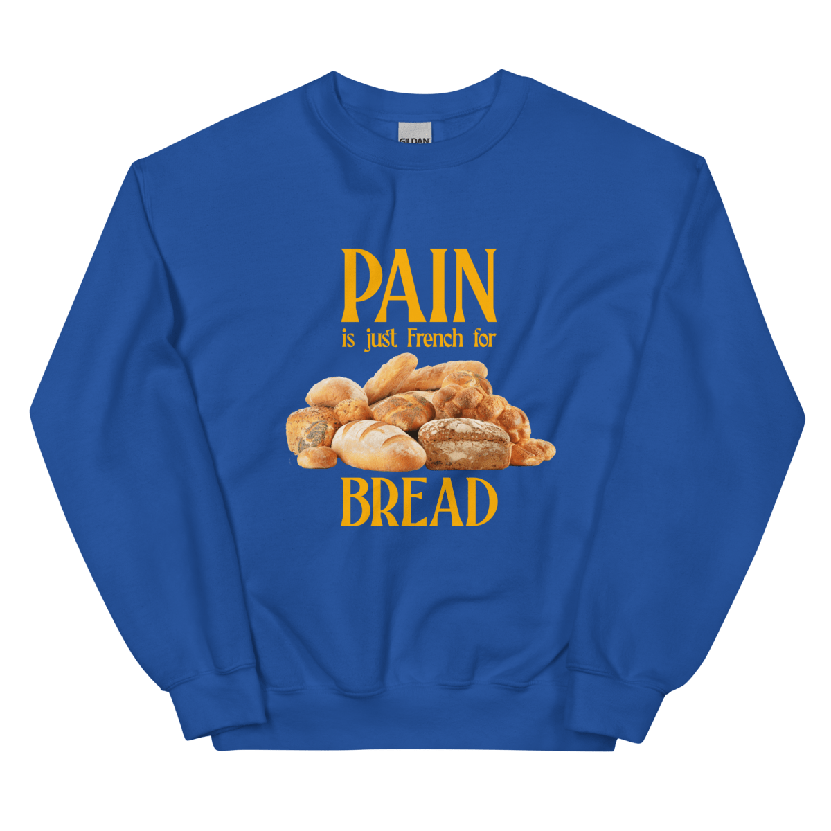 PAIN is just French for BREAD Sweatshirt - Polychrome Goods 🍊