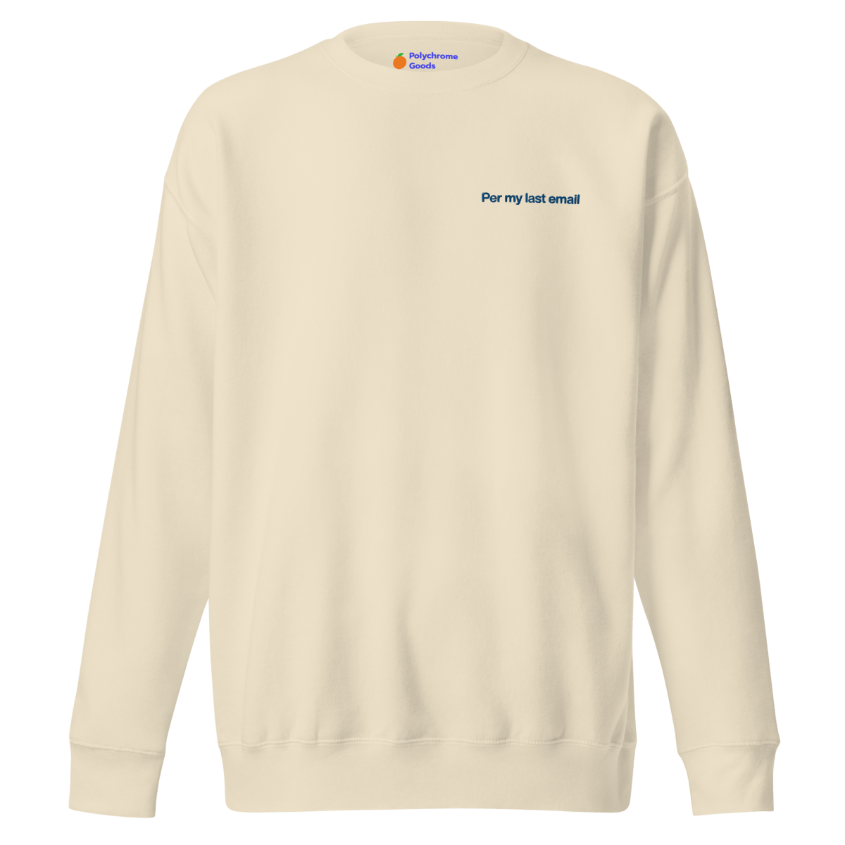 Per my last email Embroidered Sweatshirt - Polychrome Goods 🍊