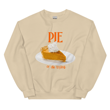 Pumpkin Pie or Die Trying Thanksgiving Sweatshirt - Polychrome Goods
