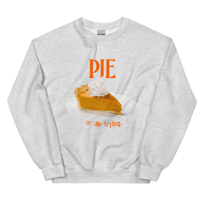 Pumpkin Pie or Die Trying Thanksgiving Sweatshirt - Polychrome Goods