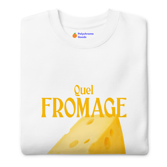 Quel Fromage 🧀 Sweatshirt - Polychrome Goods 🍊