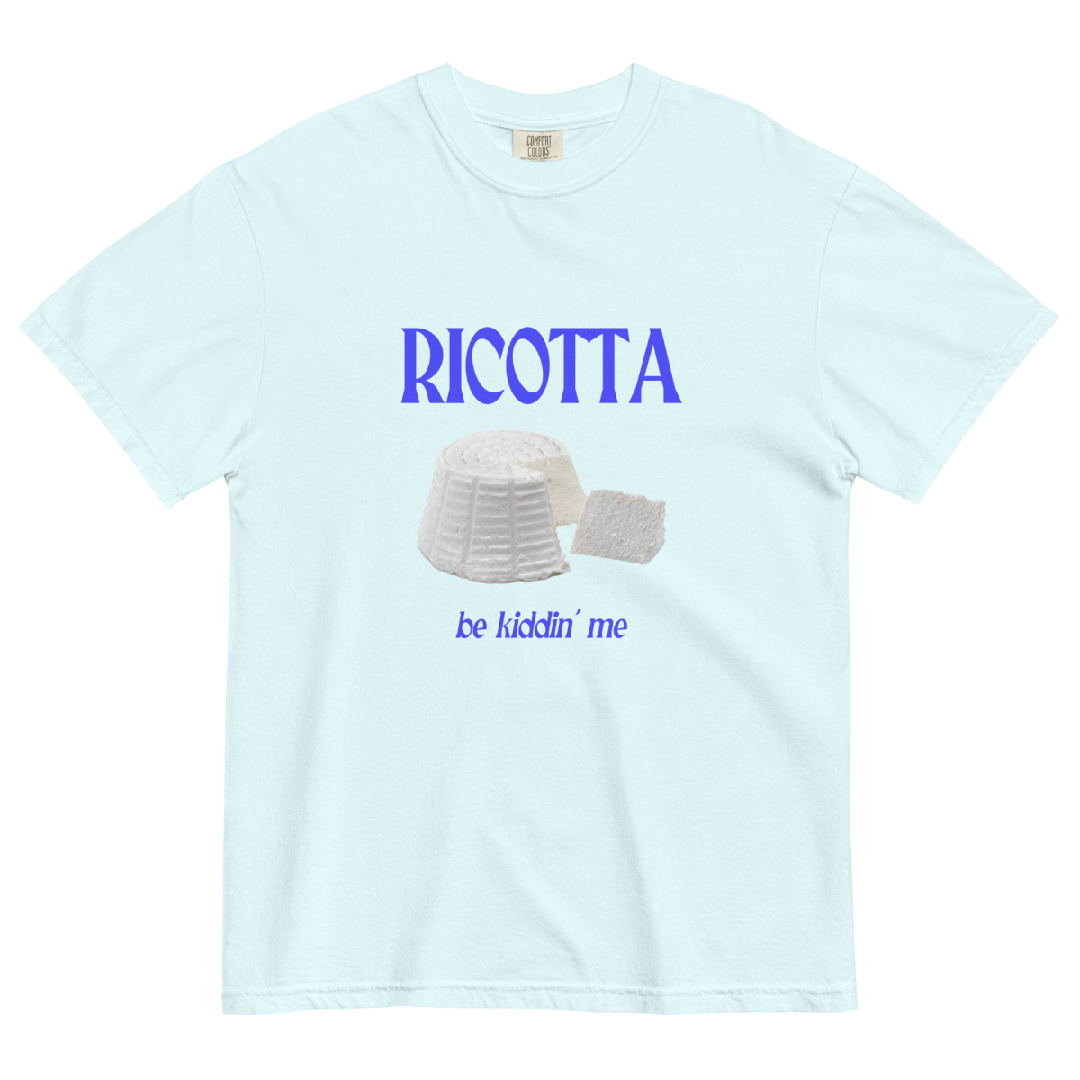 RICOTTA Be Kiddin' Me Cheese T-Shirt - Polychrome Goods 🍊