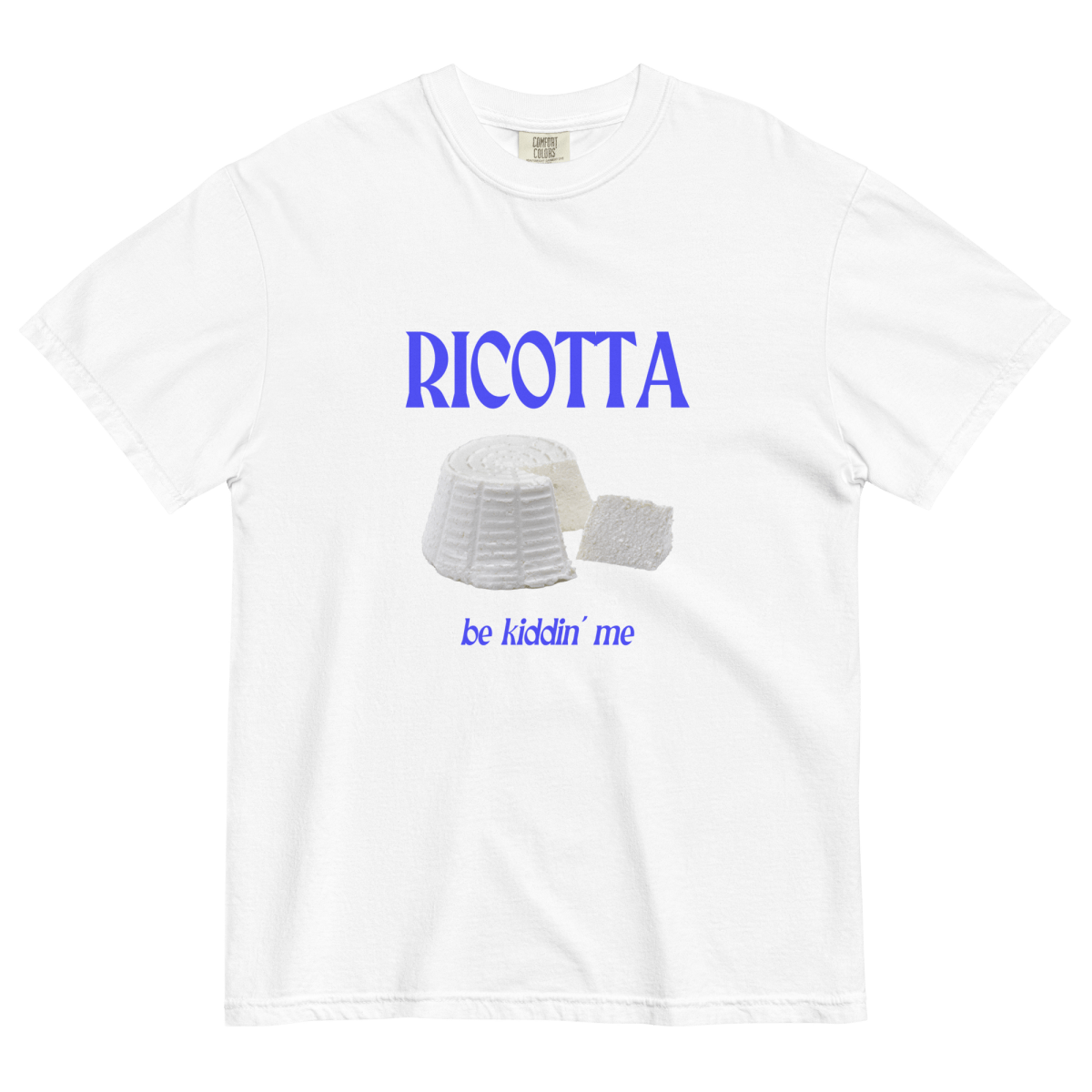 RICOTTA Be Kiddin' Me Cheese T-Shirt - Polychrome Goods 🍊