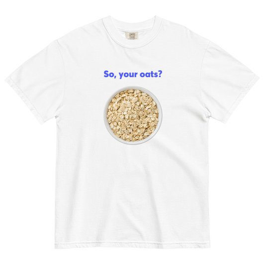 So, Your Oats? Tee - Polychrome Goods 🍊