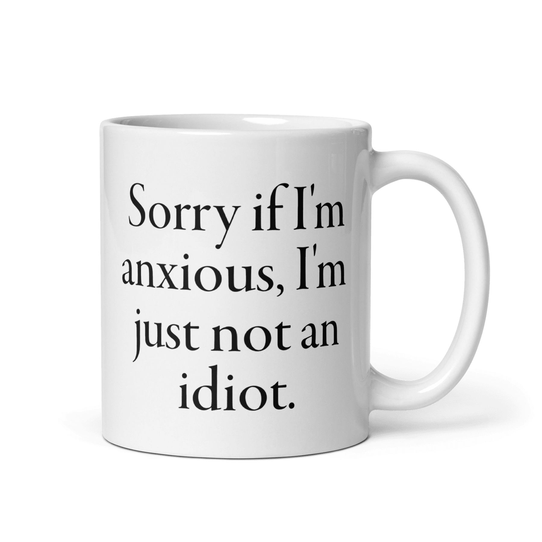 Sorry if I'm anxious, I'm just not an idiot. Mug - Polychrome Goods
