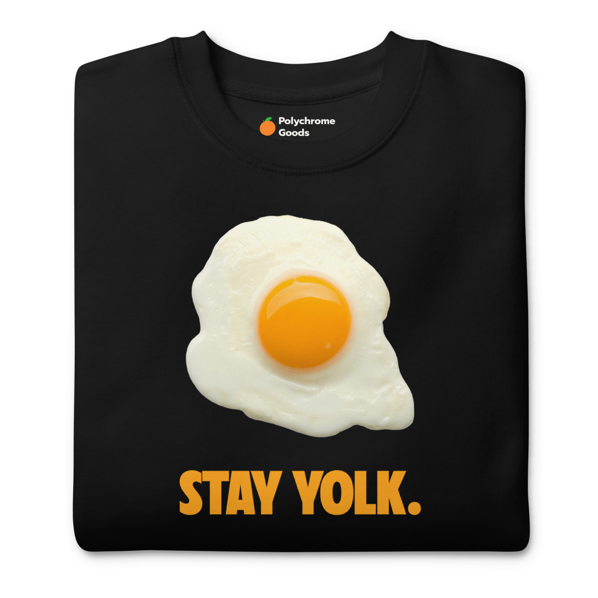 Stay Yolk. Sweatshirt 🍳 - Polychrome Goods 🍊