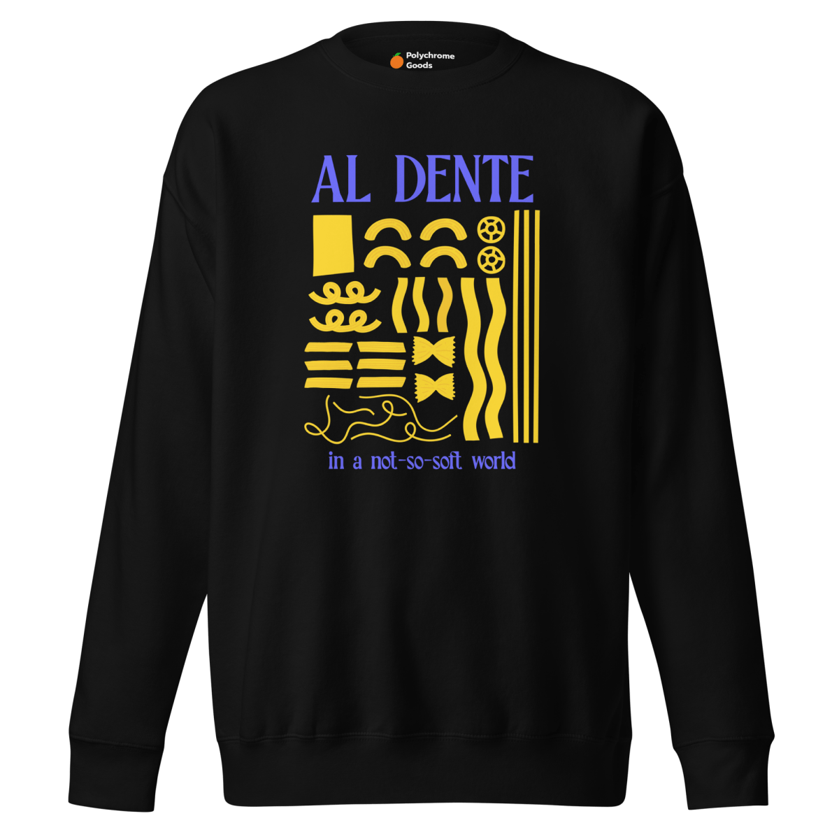 Staying Al Dente 🍝 Sweatshirt - Polychrome Goods 🍊