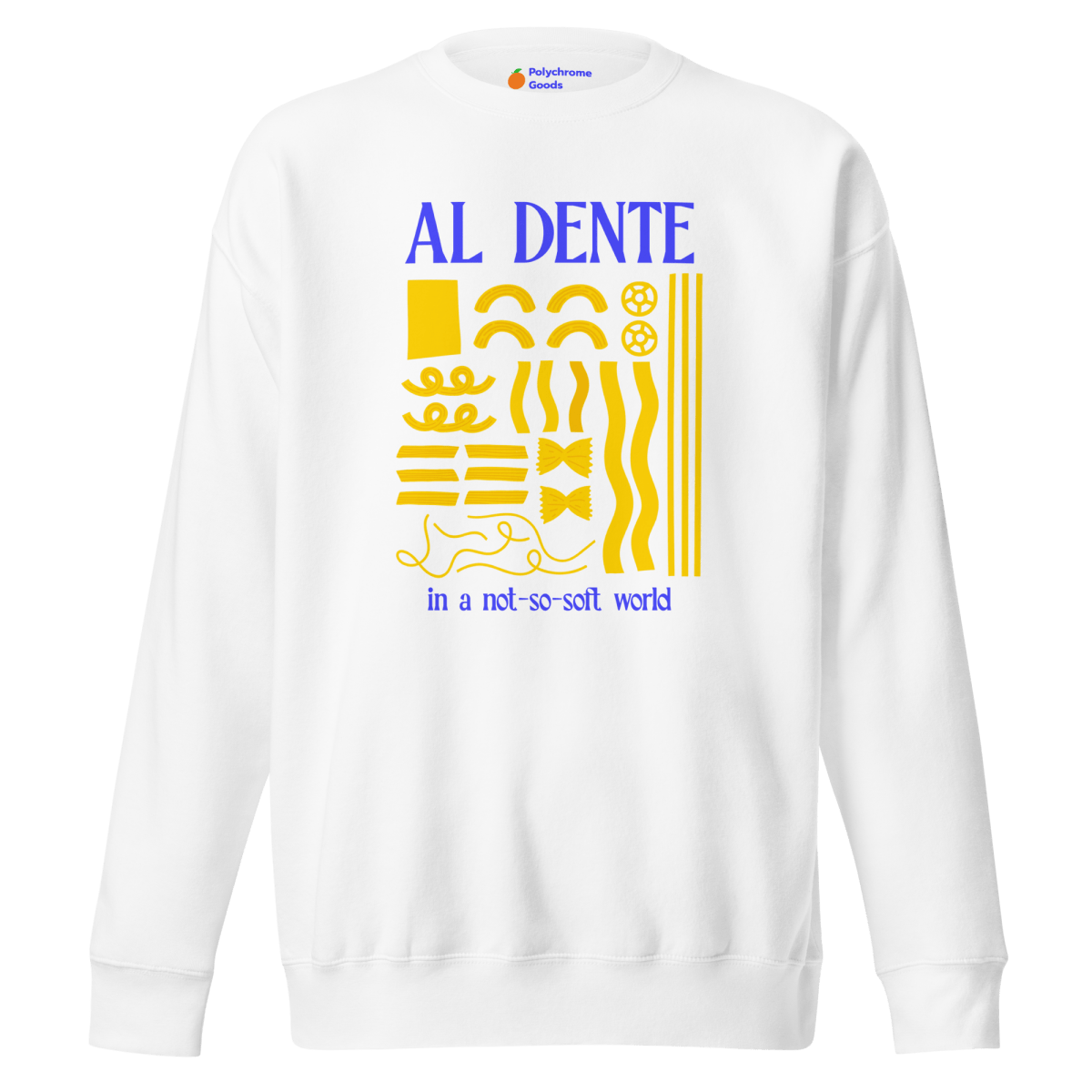 Staying Al Dente 🍝 Sweatshirt - Polychrome Goods 🍊