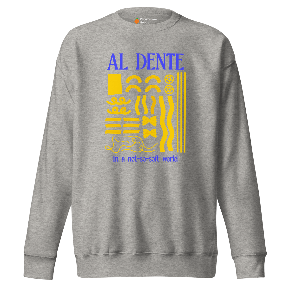 Staying Al Dente 🍝 Sweatshirt - Polychrome Goods 🍊