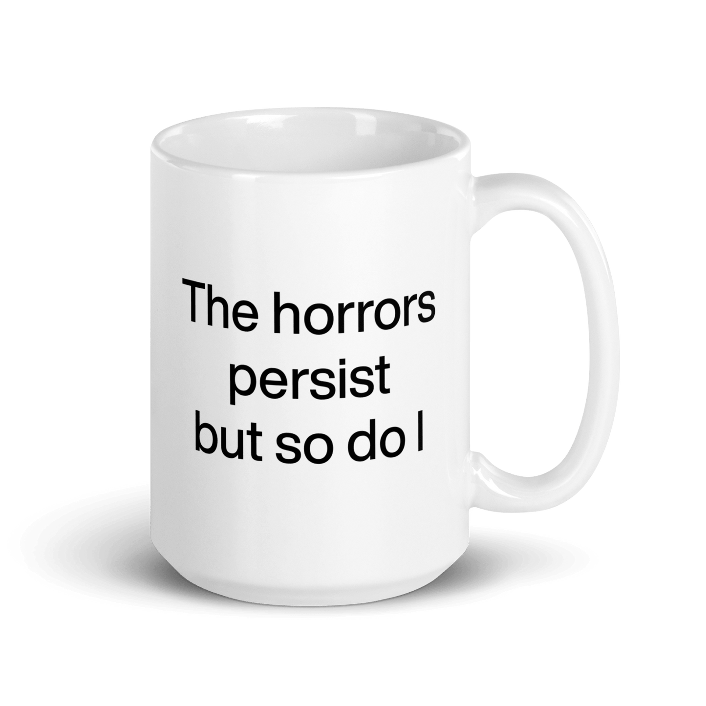 The Horrors Persist But So Do I Mug - Polychrome Goods