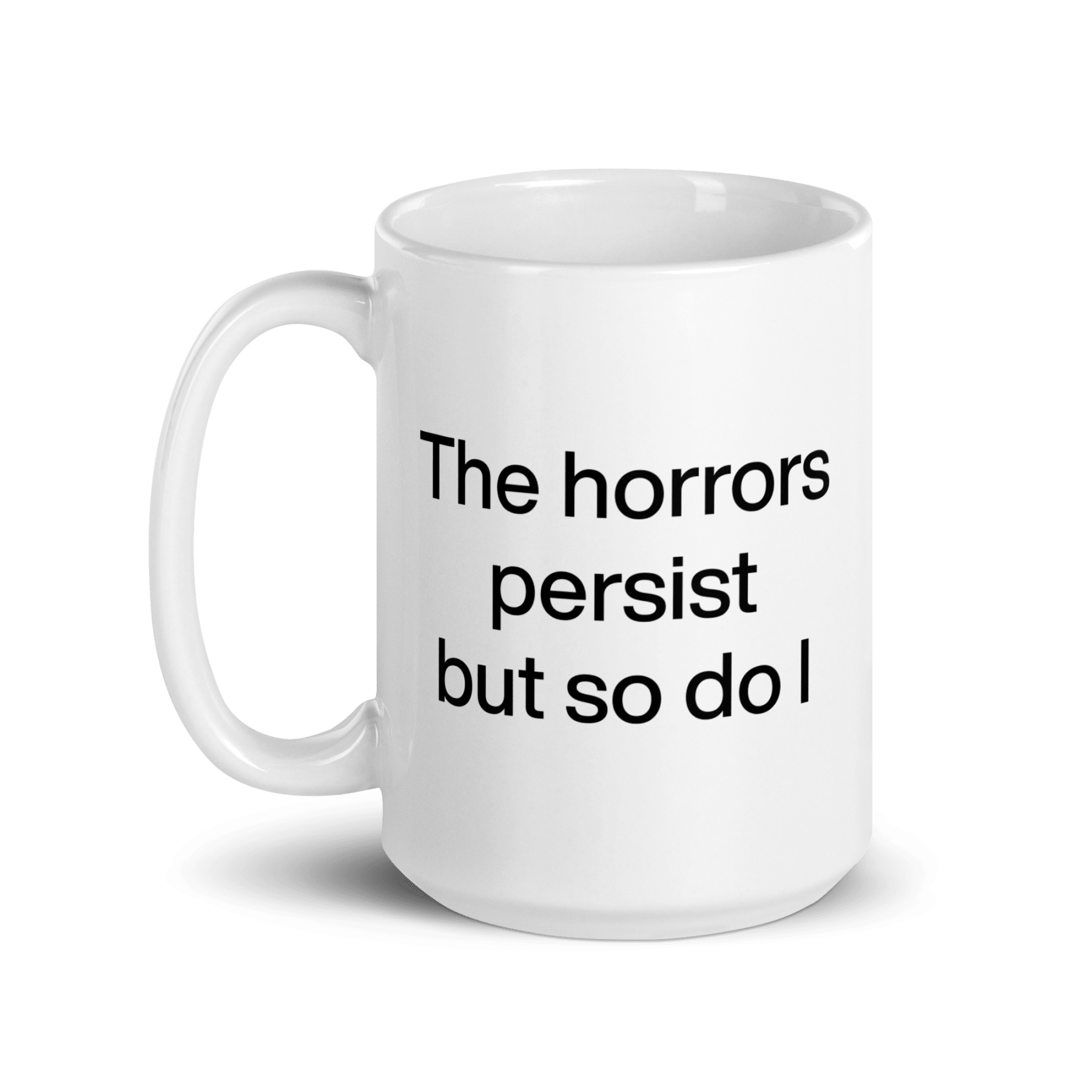 The Horrors Persist But So Do I Mug - Polychrome Goods
