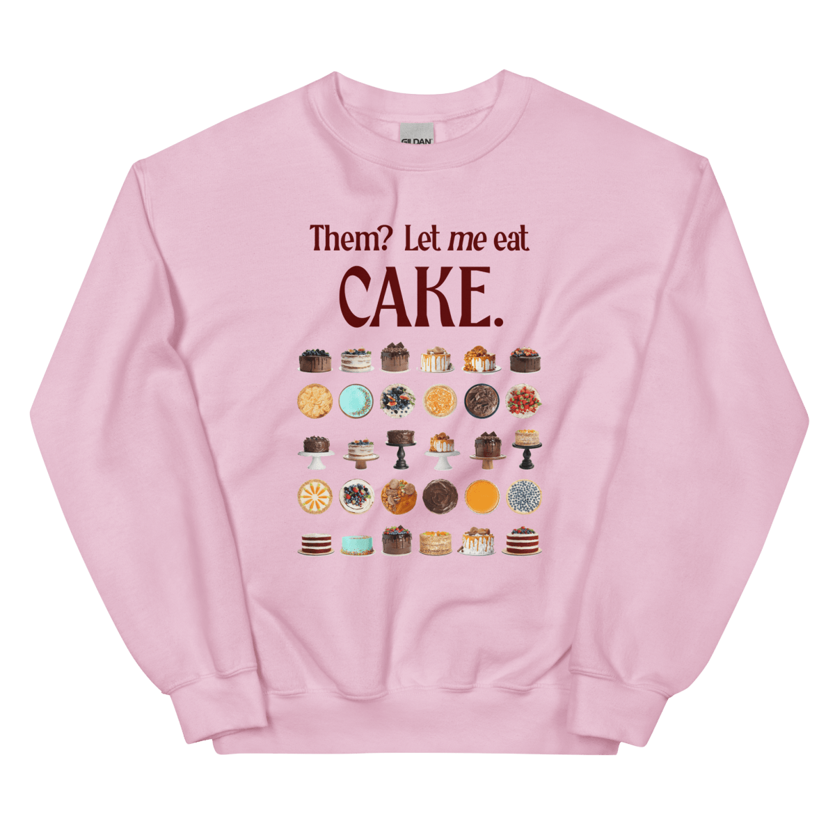 Them? Let ME eat cake. Sweatshirt - Polychrome Goods 🍊