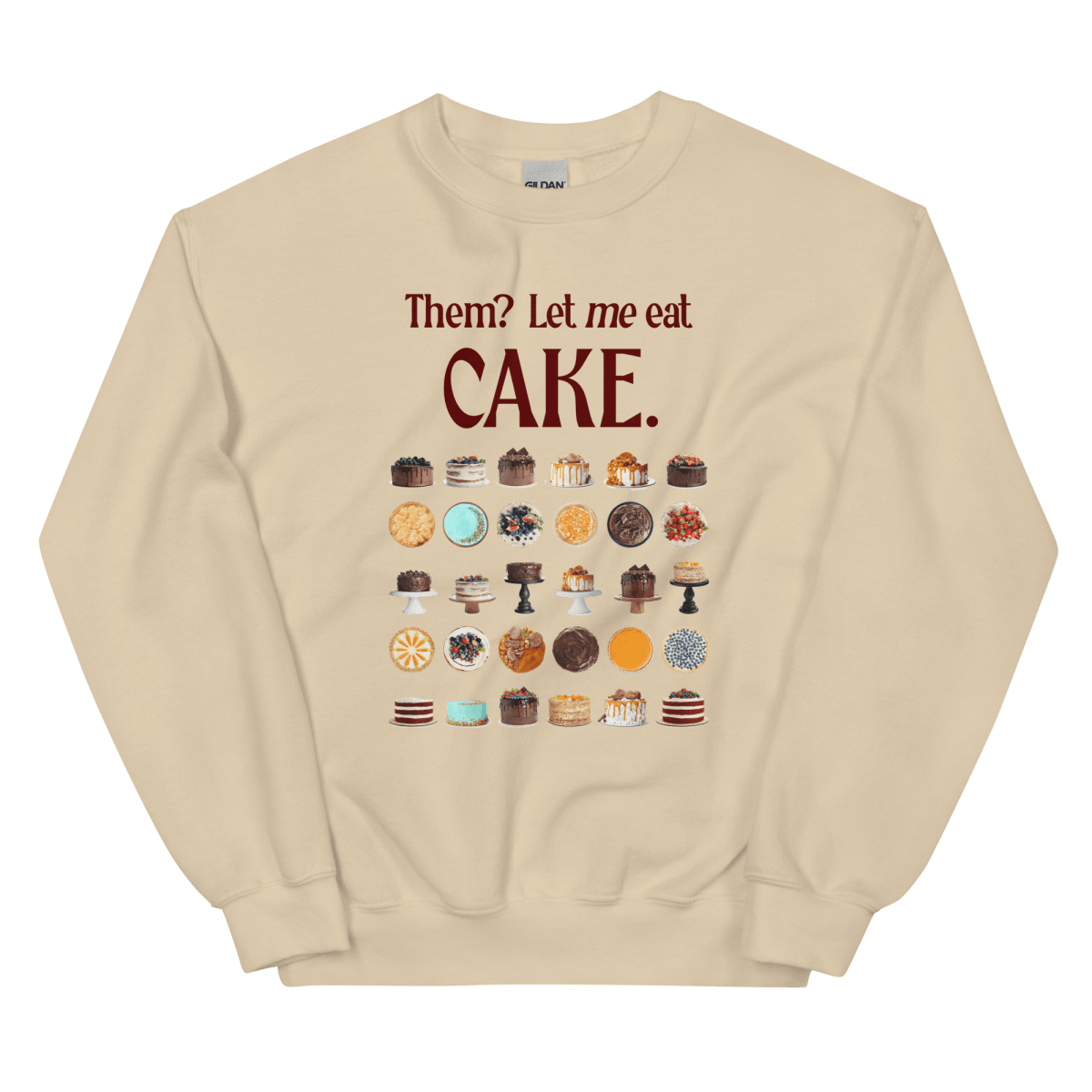 Them? Let ME eat cake. Sweatshirt - Polychrome Goods 🍊