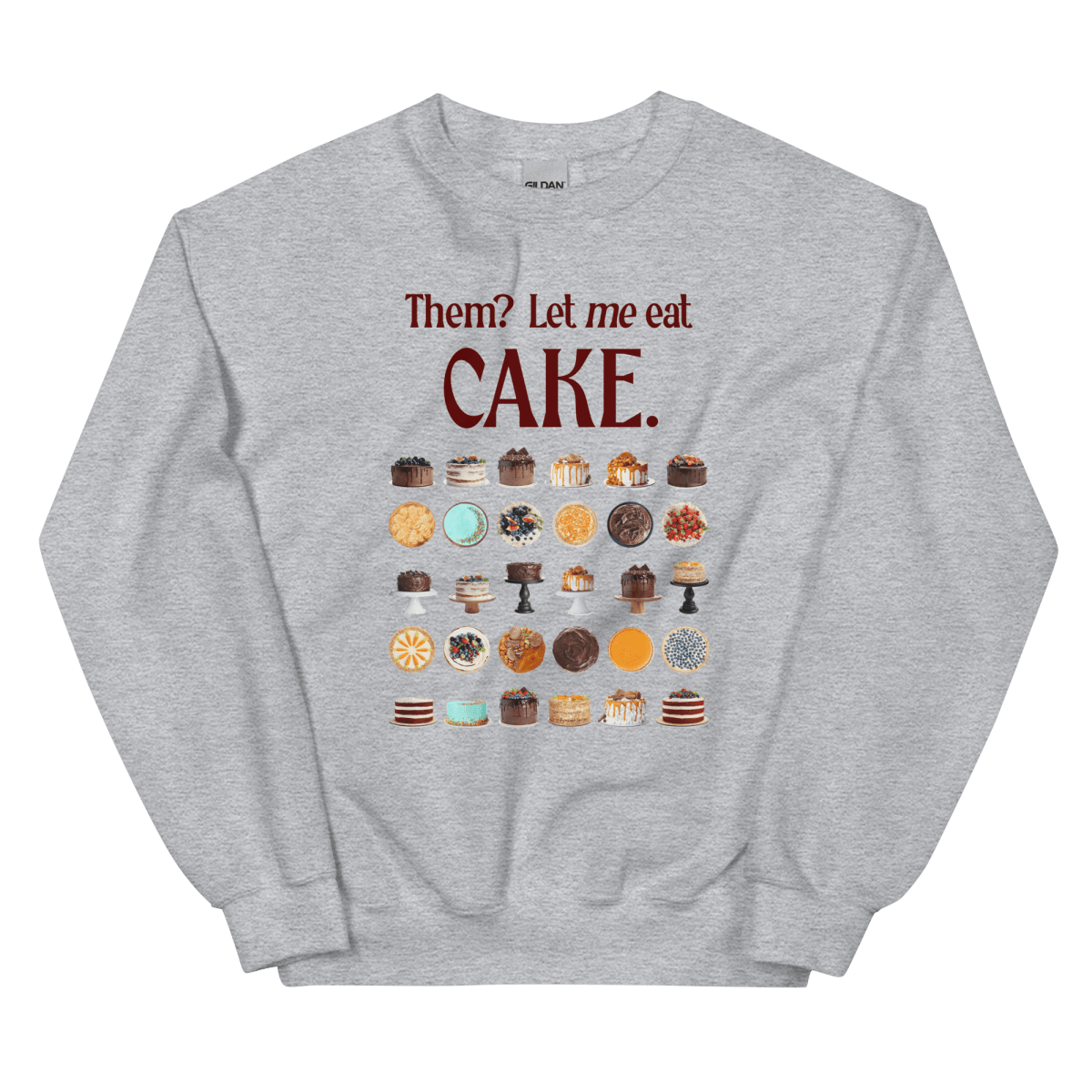 Them? Let ME eat cake. Sweatshirt - Polychrome Goods 🍊