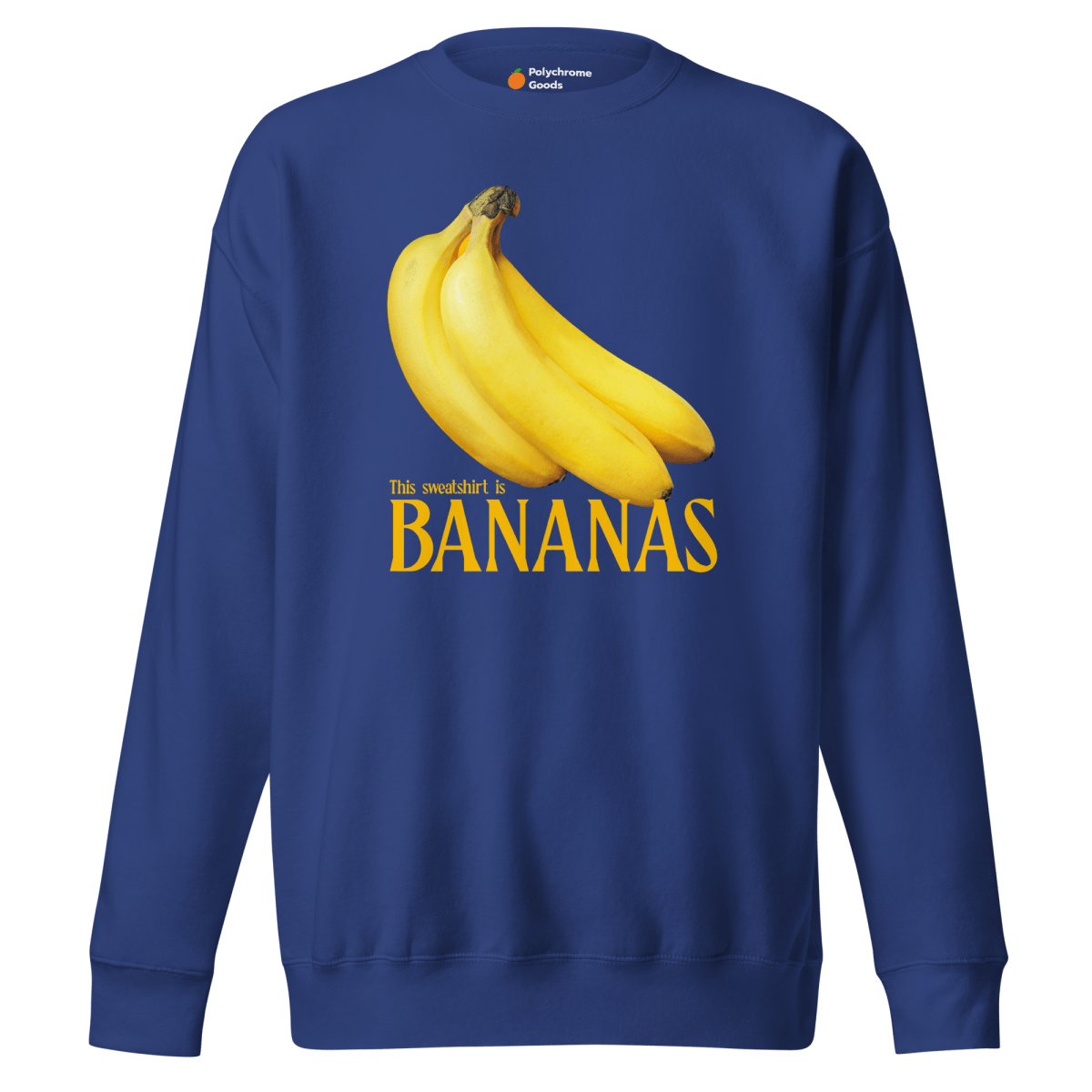 This sweatshirt is BANANAS 🍌 Sweatshirt - Polychrome Goods 🍊