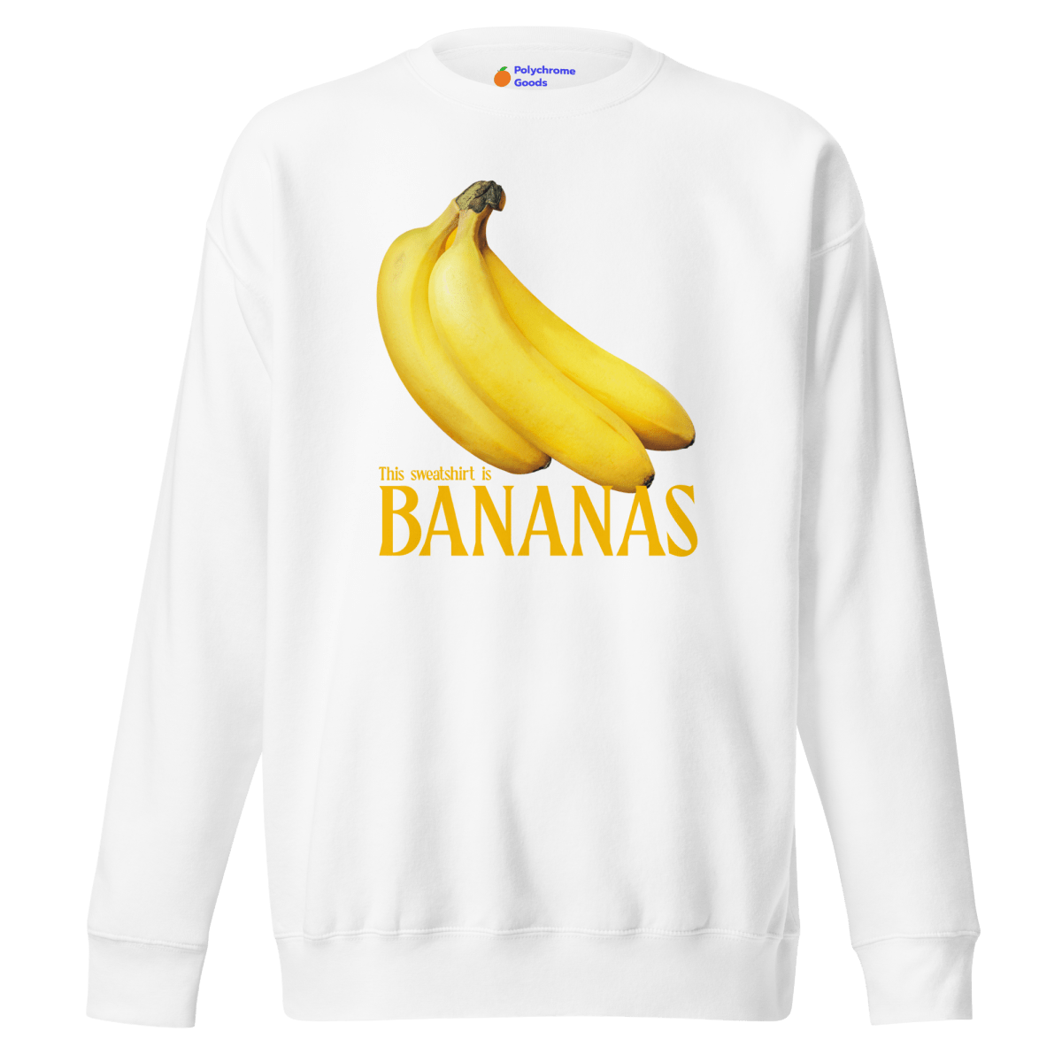 This sweatshirt is BANANAS 🍌 Sweatshirt - Polychrome Goods 🍊