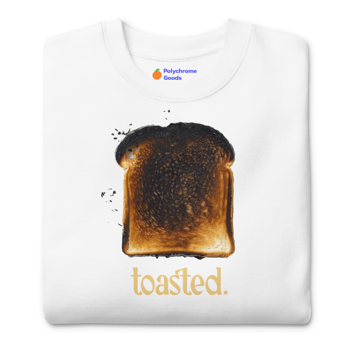 Toasted. Sweatshirt - Polychrome Goods 🍊