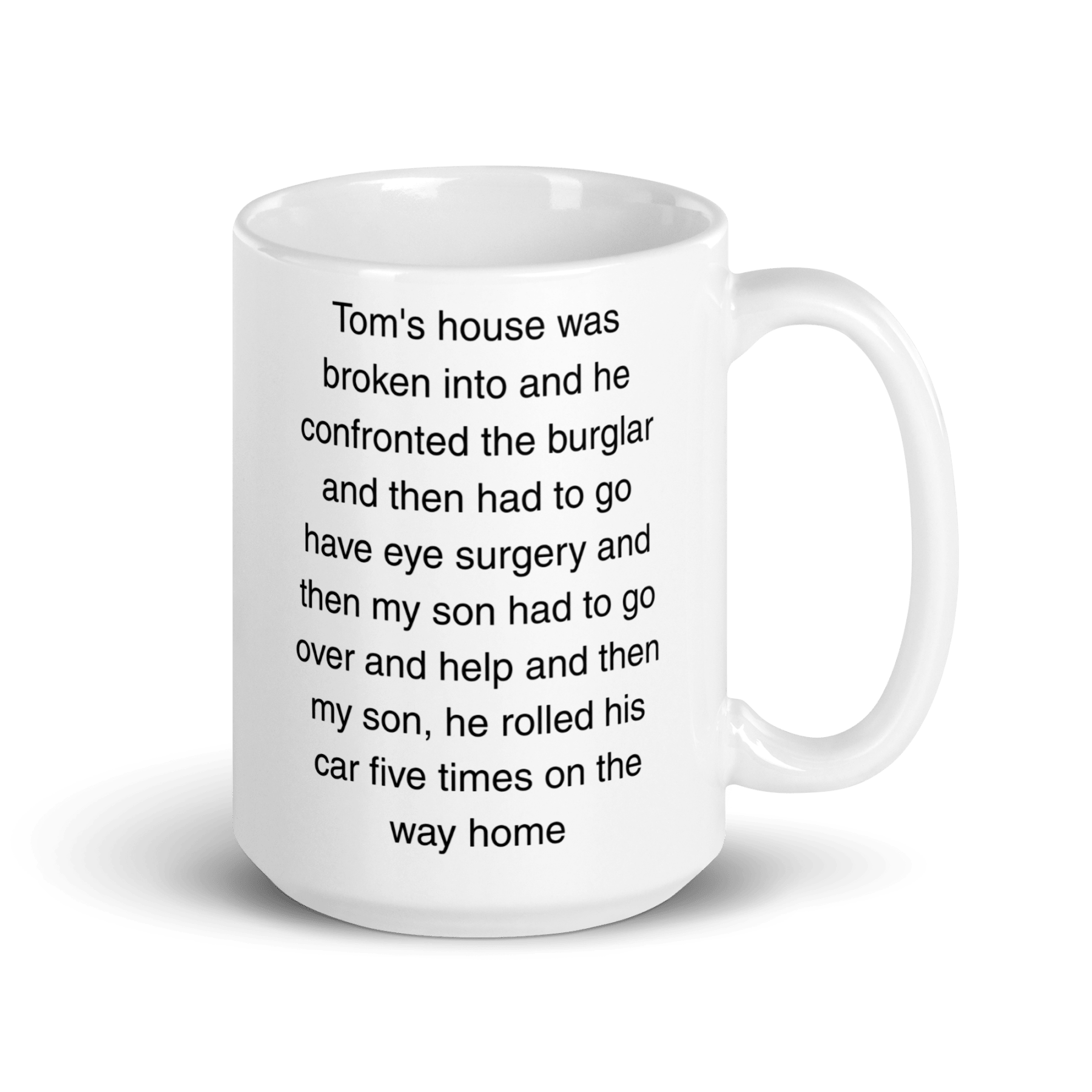 "Tom's house was broken into...and then he rolled his car 5 times" Erika Jayne Quote Mug - Polychrome Goods