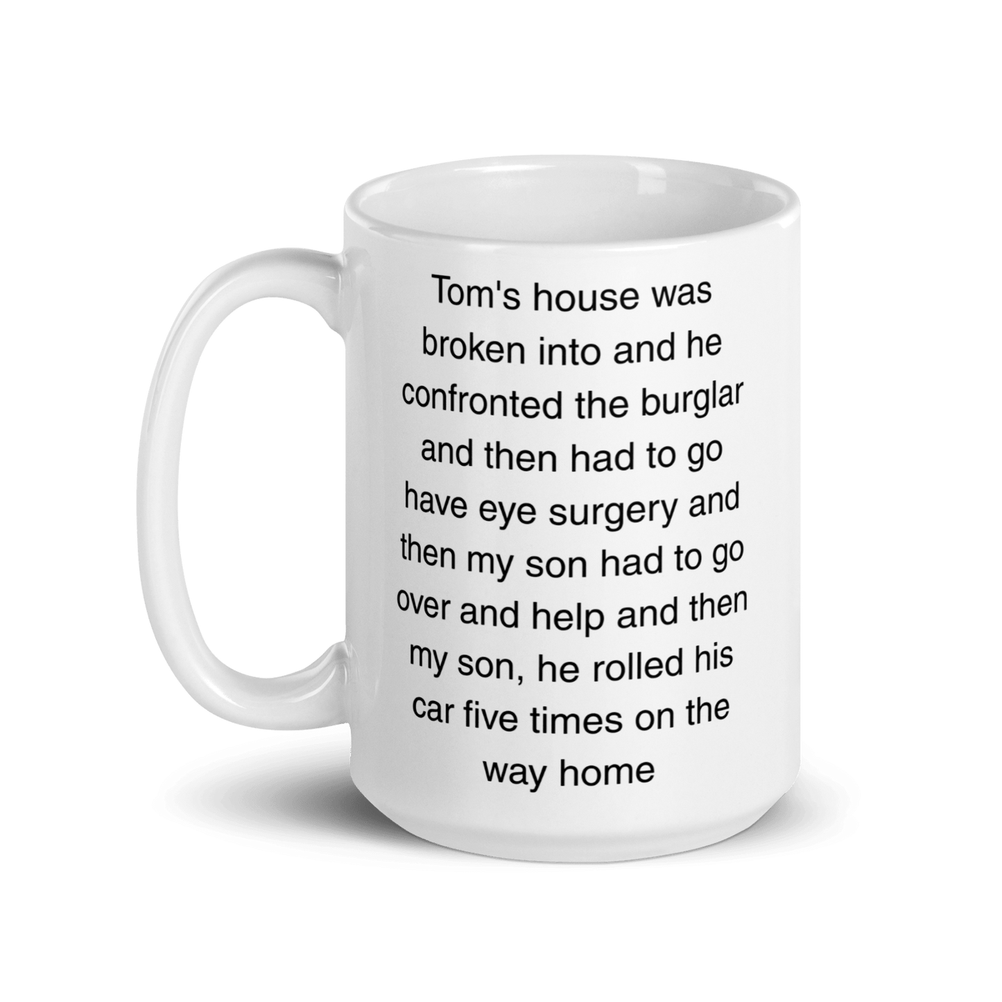 "Tom's house was broken into...and then he rolled his car 5 times" Erika Jayne Quote Mug - Polychrome Goods